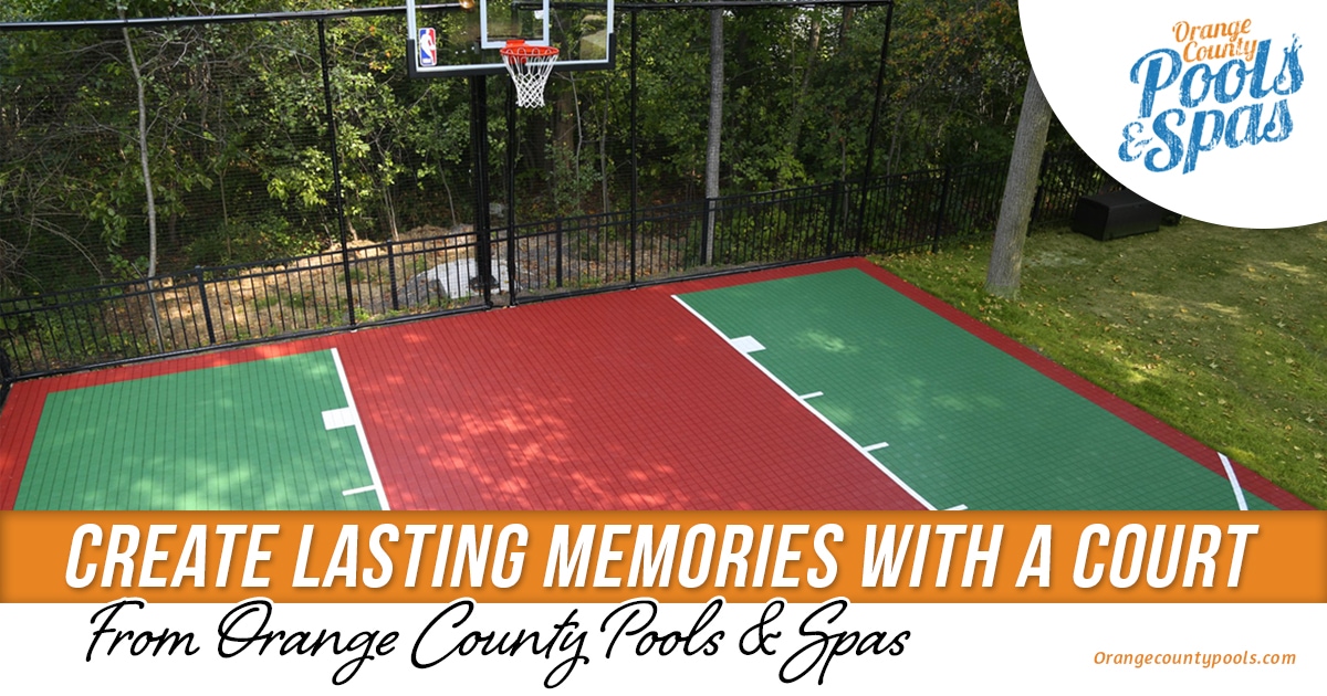 Orange County Pools (Create Lasting Memories With A Court)